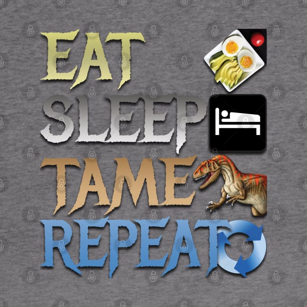 Eat Sleep Tame Repeat by TeeText